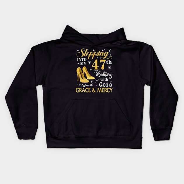 Stepping Into My 47th Birthday With God's Grace & Mercy Bday Kids Hoodie by MaxACarter